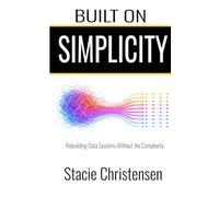 Built on Simplicity: Rebuilding Data Systems Without the Complexity