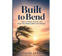 Built to Bend: How to Adapt, Protect, and Grow Your Money When Life Changes