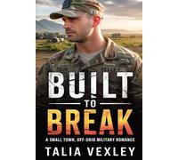 Built to Break: A SMALL TOWN, OFF-GRID MILITARY ROMANCE