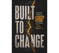 Built to Change: A Realistic System for Building Habits That Survive Stress, Setbacks, and Real Life