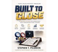 Built To Close: A Proven System for Consistent High-Percentage HVAC Closing