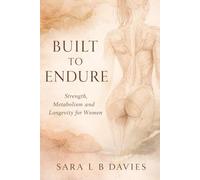 Built to Endure: Strength, Metabolism and Longevity for Women