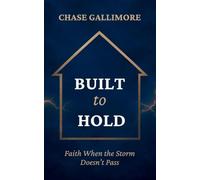 Built to Hold: Faith When the Storm Doesn't Pass