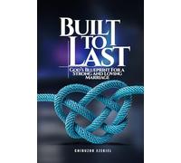 BUILT TO LAST: GOD'S BLUEPRINT FOR A STRONG AND LONG LASTING MARRIAGE