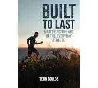 Built to Last - Mastering the Art of the Everyday Athlete