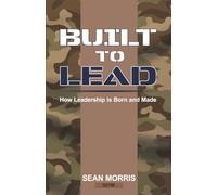 Built to Lead: How Leadership is Born and Made