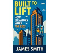 Built to Lift: How Elevators Work For Kids