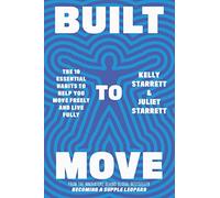 Built to Move: The 10 essential habits that will help you live a longer,
