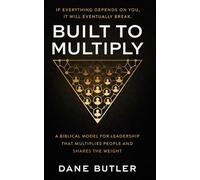 Built To Multiply: A Biblical Model for Team Leadership That Builds Teams and Equips Leaders