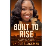Built to Rise: A Journey of Faith, Grit, and Growth