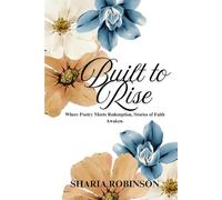 Built to Rise: Where Poetry Meets Redemption, Stories of Faith Awaken