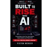 Built to Rise with AI: A practical, beginner-friendly business AI guide for small business owners who want to save time, solve problems, and use AI without overwhelm.