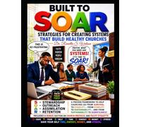 Built To SOAR: Strategies For Creating Systems That Build Healthy Churches