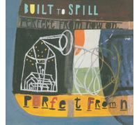 Built to Spill - Perfect from Now On