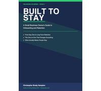 Built to Stay: A Small Business Owner's Guide to Onboarding and Retention