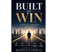 BUILT TO WIN: The Executive Blueprint for AI Transformation That Delivers