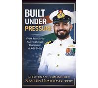 Built Under Pressure: From Scarcity to Success through Discipline & Self-Belief