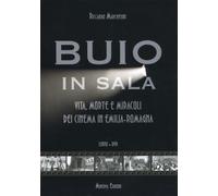 Buio in sala. Vita, morte e miracoli dei cinema in Emilia-Romagna. Con DVD
