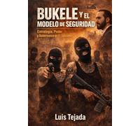 Bukele y el Modelo de Seguridad: Estrategia, Poder y Gobernanza en El Salvador