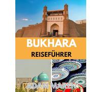BUKHARA REISEFÜHRER 2026: Die beste Reisezeit, die besten Orte zum Erkunden und alles, was Sie vor Ihrer Abreise wissen müssen