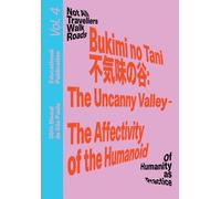 Bukimi No Tani: The Uncanny Valley - the Affectivity of the Humanoid
