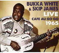 Bukka White & Skip James - Live At The Cafe Au Go Go