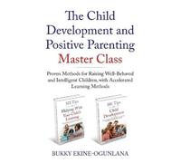 Bukky Ekine-Ogu The Child Development and Positive Parenting Master (Tascabile)