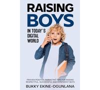 Bukky Ekine-Ogunlana Raising Boys in Today's Digital World (Tascabile)
