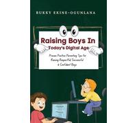 Bukky Ekine-Ogunlana Raising Boys in Today's Digital World (Tascabile)