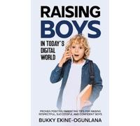 Bukky Ekine-Ogunlana Raising Boys in Today's Digital World (Tascabile)