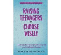 Bukky Ekine-Ogunlana Raising Teenagers to Choose Wisely (Tascabile)