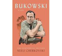 Bukowski: A Life: The Centennial Edition