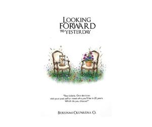 Bukunmi Oluwasina LOOKING FORWARD TO YESTERDAY (Tascabile)