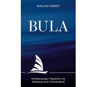 BULA: Sechsmonatiger Segeltörn von Hamburg nach Griechenland