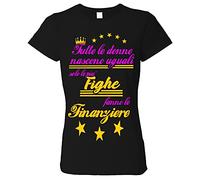 Bulabadoo Tshirt Divertente Donna - Tutte Le Donne Nascono Uguali ma Solo Le più Fighe Fanno Le Finanziere - Maglietta Donna Divertente - Idea Regalo Divertente Donna