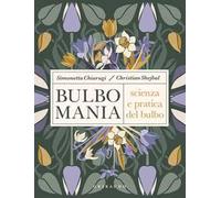 Bulbomania. Scienza e pratica del bulbo