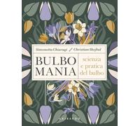 Bulbomania. Scienza e pratica del bulbo