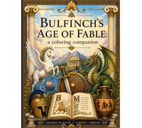 Bulfinch's Age of Fable: A Coloring Companion
