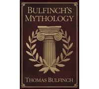 Bulfinch's Mythology: The Age of Fable