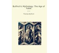 Bulfinch's Mythology: The Age of Fable