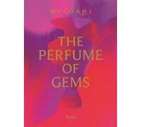 Bulgari. The perfume of gems. Ediz. a colori