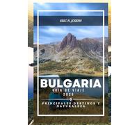 Bulgaria Guía de viaje 2025: Principales destinos y naturaleza