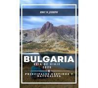 Bulgaria Guía de viaje 2025: Principales destinos y naturaleza
