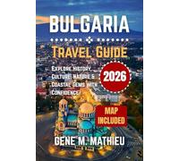Bulgaria Travel Guide 2026: Explore History, Culture, Nature & Coastal Gems with Confidence