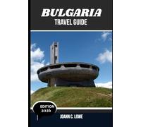 BULGARIA TRAVEL GUIDE 2026: Where History Breathes and Nature Smiles