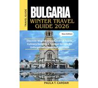 BULGARIA WINTER TRAVEL GUIDE 2026: Discover Magical Snow-Covered Towns, Culinary Delights & Festival Secrets for Unforgettable Seasonal Journeys