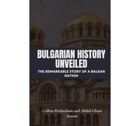 Bulgarian History Unveiled: The Remarkable Story of a Balkan Nation