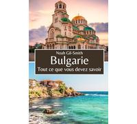 Bulgarie: Tout ce que vous devez savoir