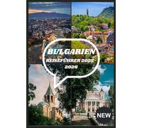 BULGARIEN REISEFÜHRER 2025-2026: Entdecken Sie Europas bestgehütetes Geheimnis