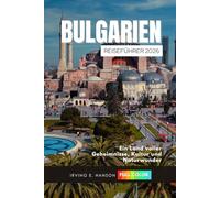 Bulgarien Reiseführer 2026: Ein Land voller Geheimnisse, Kultur und Naturwunder